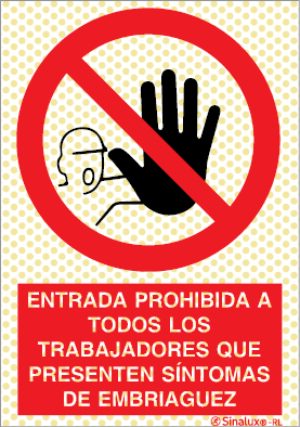 Señal reflectoluminiscente de prohibición para minas con el pictograma y texto de entrada prohibida todos los trabajadores que presenten síntomas de embriaguez