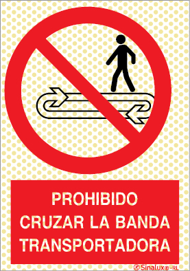 Señal reflectoluminiscente de prohibición para minas con el pictograma y texto de prohibido cruzar la banda transportadora